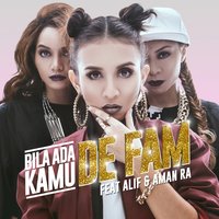 Bila Ada Kamu - ALIF, De Fam, Aman RA