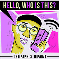 Hello, Who Is This? - Ted Park