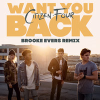 Want You Back - Citizen Four, Brooke Evers