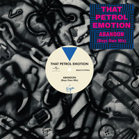 Abandon - That Petrol Emotion, Andrew Weatherall, Terry Farley