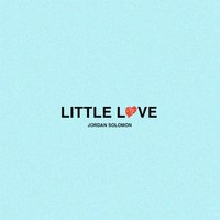 Little Love - Jordan Solomon