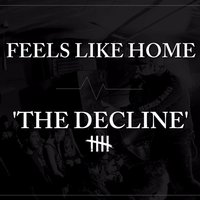 The Decline - Feels Like Home
