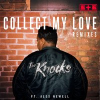 Collect My Love - The Knocks, Leon Lour, Alex Newell