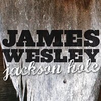 Jackson Hole - James Wesley