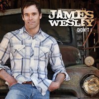 Didn't I - James Wesley