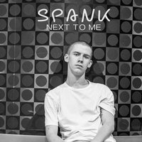 Next to Me - Spank