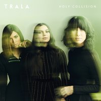 Holy Collision - TRALA