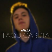 Taquicardia - Walls