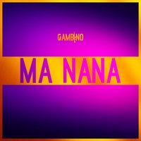 MA NANA - Gambino