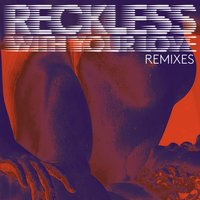 Reckless (With Your Love) - Azari & III, Will Clarke