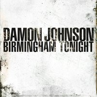 I Lie in the Bed I Make - Damon Johnson