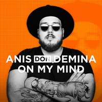 On My Mind - Anis Don Demina