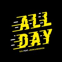 All Day - S.O., Json, Mission