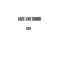 Safe and Sound - Lils