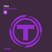 Bomb Bomb - Trix