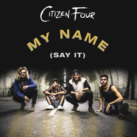 My Name (Say It) - Citizen Four
