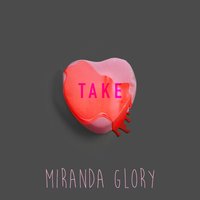 Take - Miranda Glory