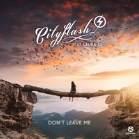 Don't Leave Me - Cityflash, Laura-Ly