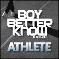 Athlete - Goldie1, Boy Better Know