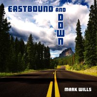 Eastbound and Down - Mark Wills