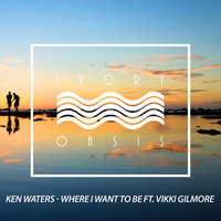 Where I Want to Be - Ken Waters, Vikki Gilmore