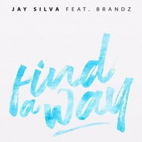 Find a Way - Jay Silva