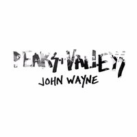 Peaks+Valleys - John Wayne