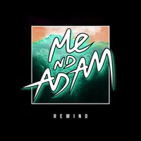Rewind - Me Nd Adam