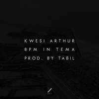 8pm in Tema - Kwesi Arthur