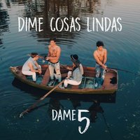 Dime Cosas Lindas - Dame 5
