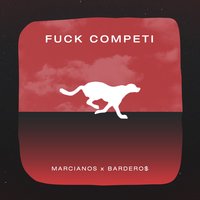 Fuck Competi - Marcianos Crew, Barderos