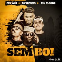 Sem boi - MC WM, Sevenlox, MC Marks