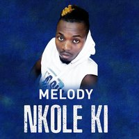 Nkole Ki - Melody