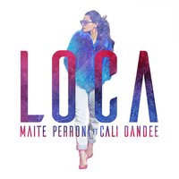 Loca - Maite Perroni, Cali Y El Dandee