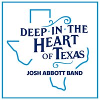 Deep in the Heart of Texas - Josh Abbott Band