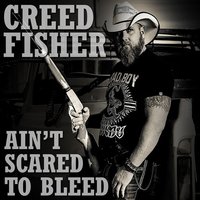 Ain't Scared to Bleed - Creed Fisher