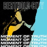 Moment of Truth - Berthold City