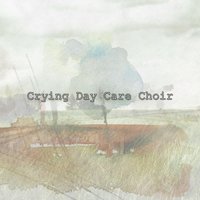 I Want You - Crying Day Care Choir