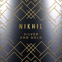 Silver and Gold - Nikhil D'Souza