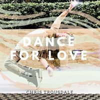 Dance for Love - Chris Trousdale