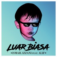 Luar Biasa - Ismail Izzani, ALIF