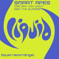 One Day You Won't See The Sunrise - Smart Apes