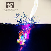 Only For You - Mat Zo, Rachel K Collier