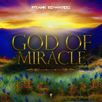 God Of Miracle - Frank Edwards