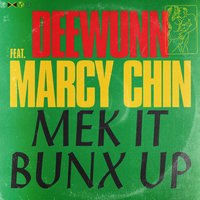 Mek It Bunx Up - DeeWunn, Marcy Chin