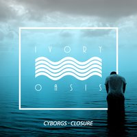 Closure - Cyborgs