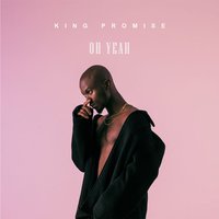 Oh Yeah - King Promise