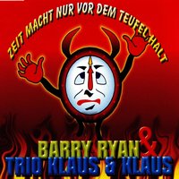 Zeit Macht Nur Vor Dem Teufel Halt - Barry Ryan, Trio Klaus & Klaus