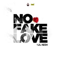 No Fake Love - Lil Kesh