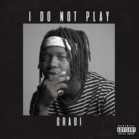 I Do Not Play - Gradi